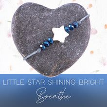 Load image into Gallery viewer, . Little Star shining bright, You Are a Star, Keep on Shining, don&#39;t let anyone dull your sparkle, Loss, Grief, Mental Health, Love Bracelet
