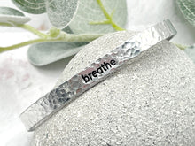 Load image into Gallery viewer, BREATHE Hand Stamped and texture hammered, Cuff Bracelet
